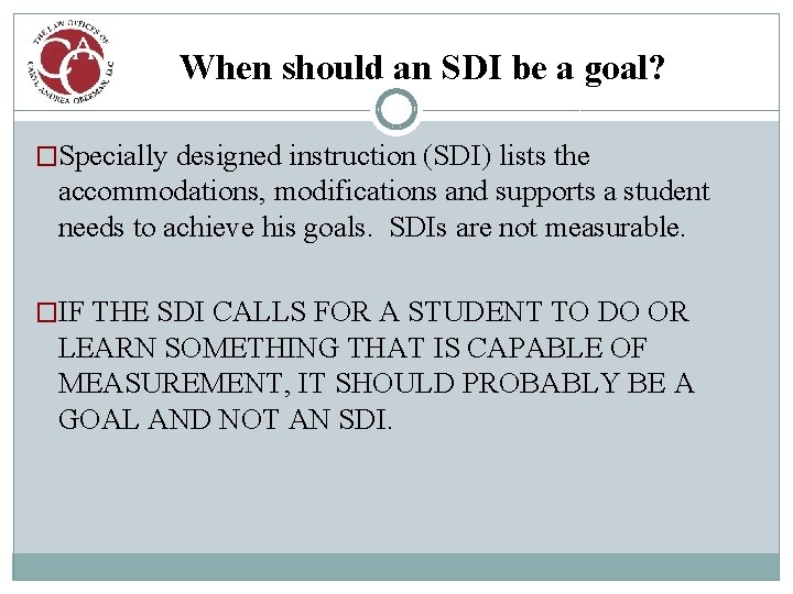 When should an SDI be a goal? �Specially designed instruction (SDI) lists the accommodations,