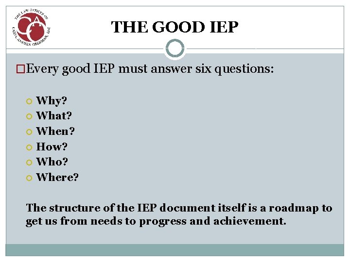 THE GOOD IEP �Every good IEP must answer six questions: Why? What? When? How?