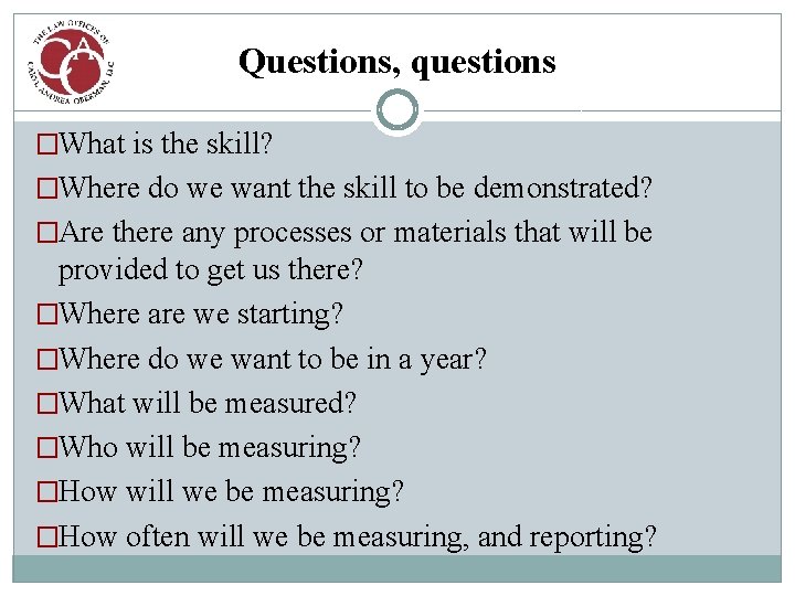 Questions, questions �What is the skill? �Where do we want the skill to be