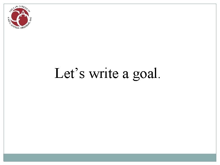 Let’s write a goal. 