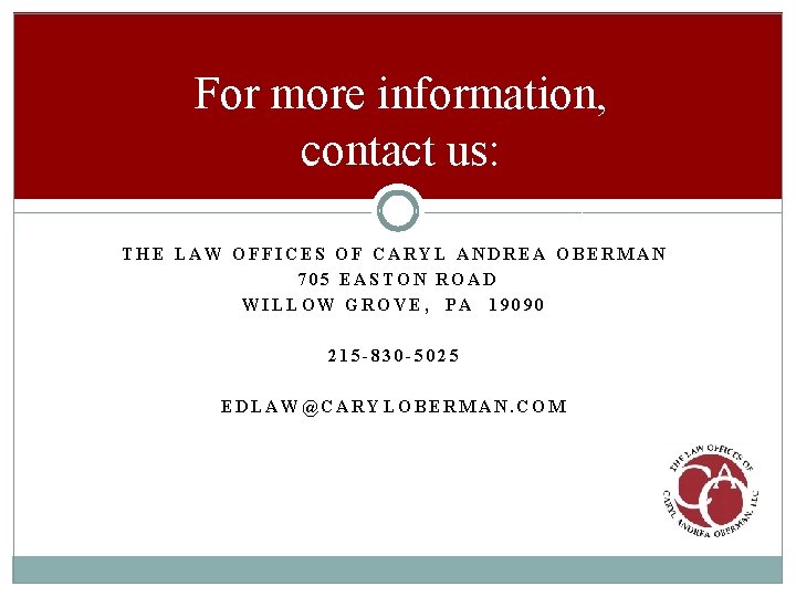 For more information, contact us: THE LAW OFFICES OF CARYL ANDREA OBERMAN 705 EASTON