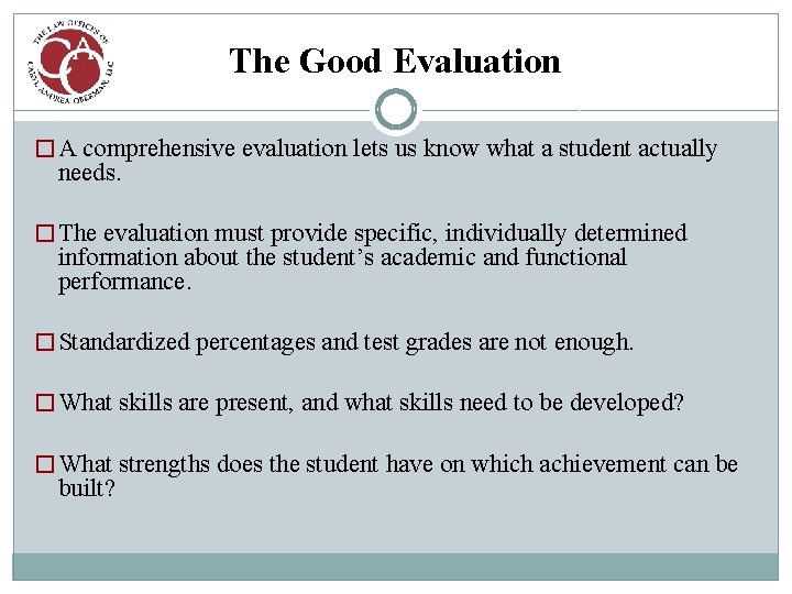 The Good Evaluation � A comprehensive evaluation lets us know what a student actually