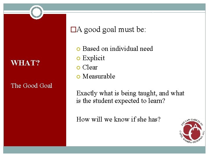 �A good goal must be: Based on individual need Explicit Clear Measurable WHAT? The