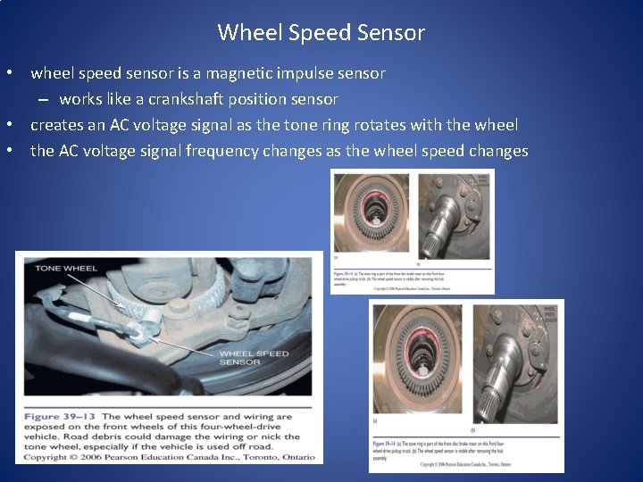 Wheel Speed Sensor • wheel speed sensor is a magnetic impulse sensor – works