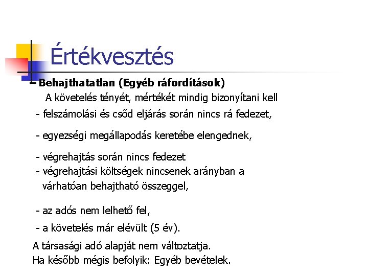 Értékvesztés – Behajthatatlan (Egyéb ráfordítások) A követelés tényét, mértékét mindig bizonyítani kell - felszámolási