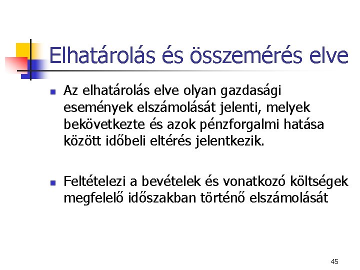 Elhatárolás és összemérés elve n n Az elhatárolás elve olyan gazdasági események elszámolását jelenti,