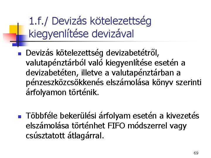 1. f. / Devizás kötelezettség kiegyenlítése devizával n n Devizás kötelezettség devizabetétről, valutapénztárból való