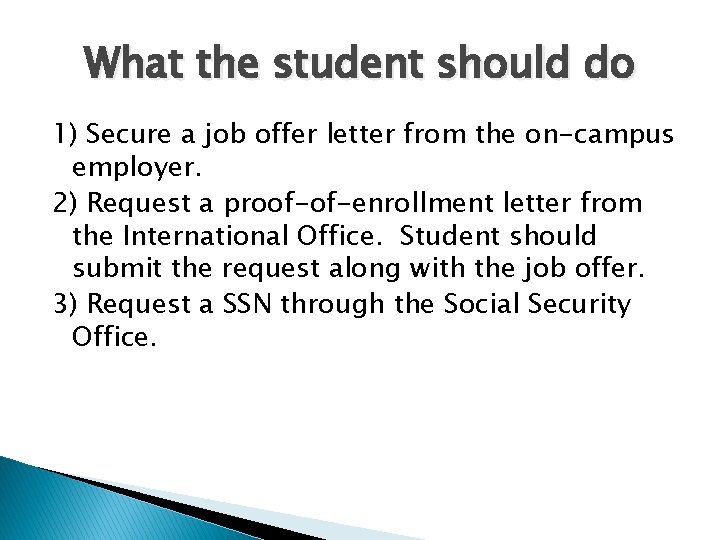 What the student should do 1) Secure a job offer letter from the on-campus