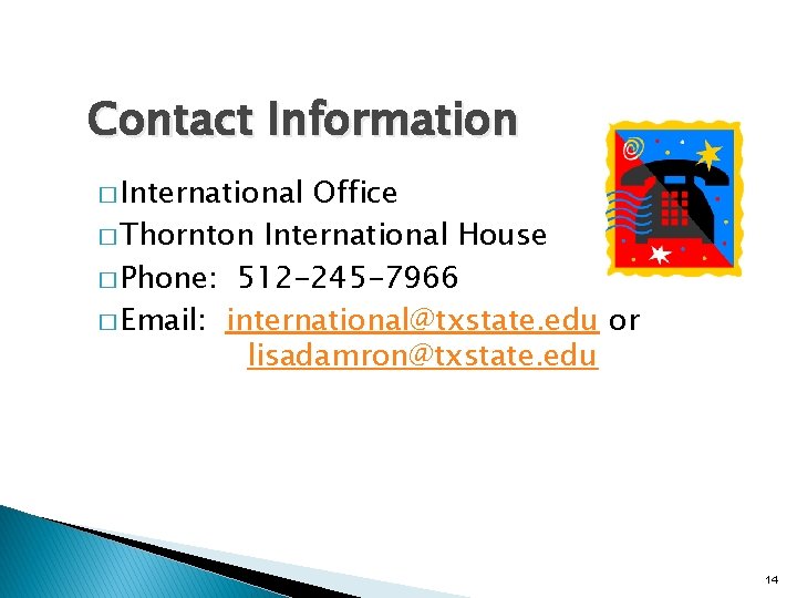 Contact Information � International Office � Thornton International House � Phone: 512 -245 -7966