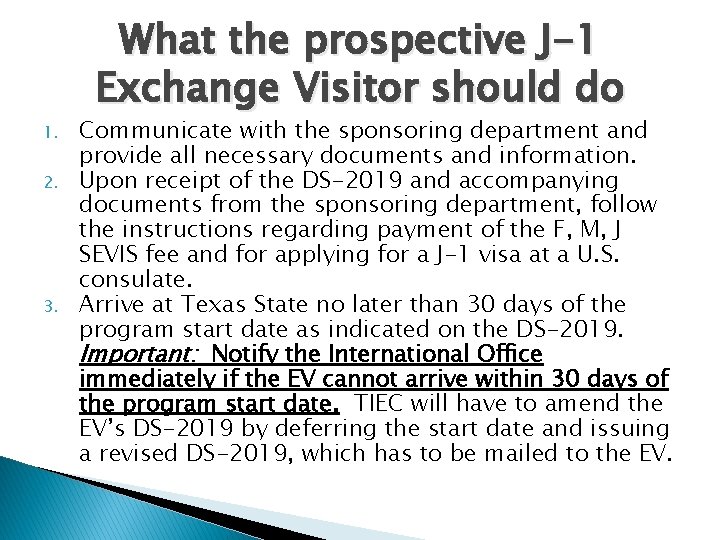 1. 2. 3. What the prospective J-1 Exchange Visitor should do Communicate with the