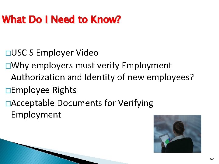 What Do I Need to Know? �USCIS Employer Video �Why employers must verify Employment