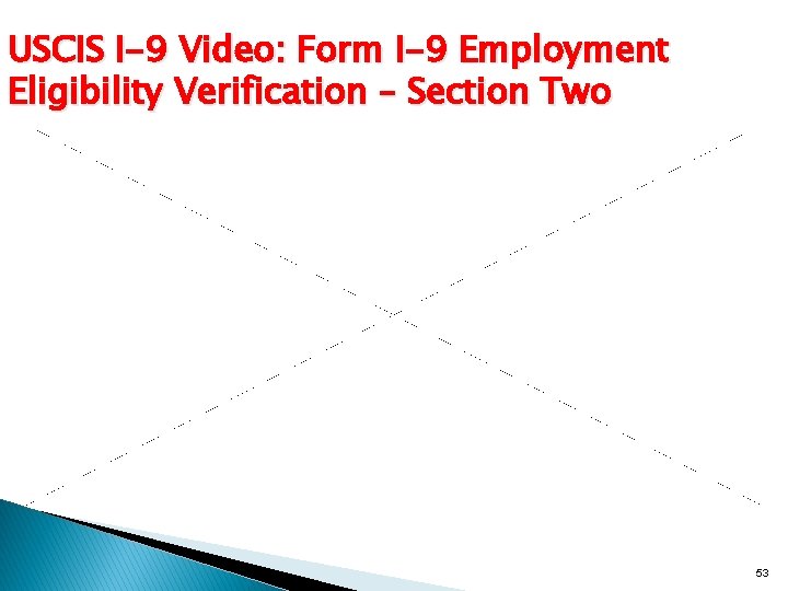 USCIS I-9 Video: Form I-9 Employment Eligibility Verification – Section Two 53 