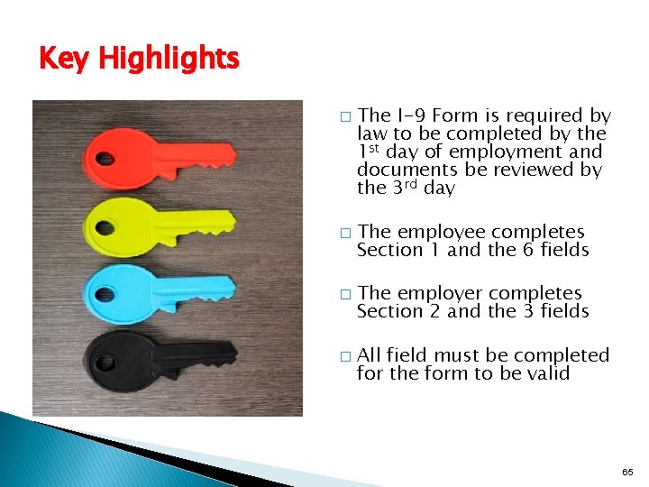 Key Highlights � � The I-9 Form is required by law to be completed