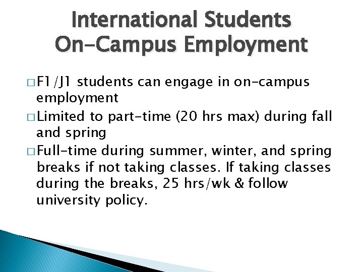 International Students On-Campus Employment � F 1/J 1 students can engage in on-campus employment