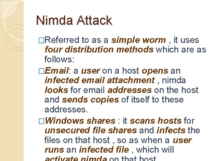 Nimda Attack �Referred to as a simple worm , it uses four distribution methods