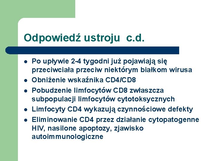 Odpowiedź ustroju c. d. l l l Po upływie 2 -4 tygodni już pojawiają