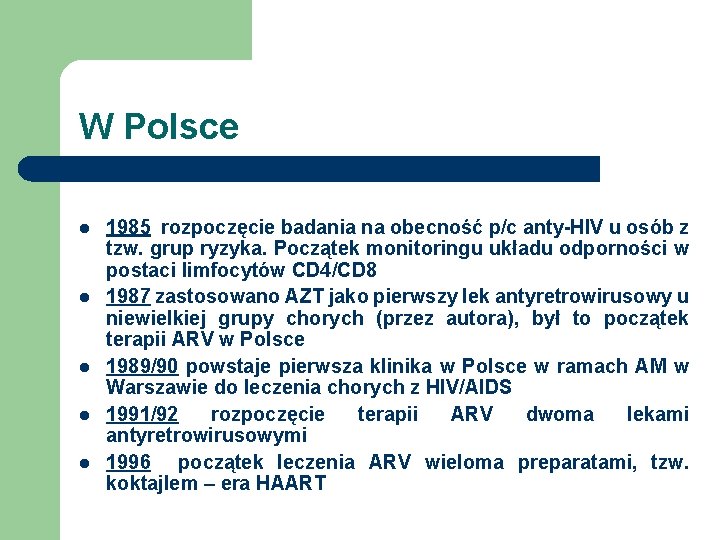 W Polsce l l l 1985 rozpoczęcie badania na obecność p/c anty-HIV u osób