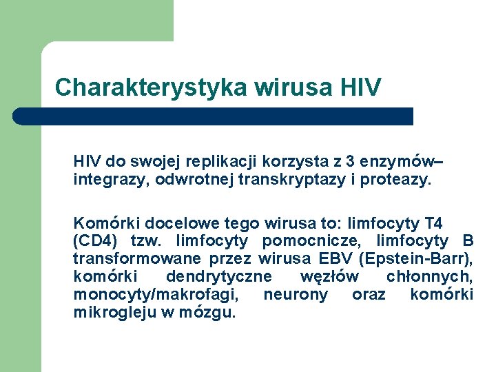 Charakterystyka wirusa HIV do swojej replikacji korzysta z 3 enzymów– integrazy, odwrotnej transkryptazy i