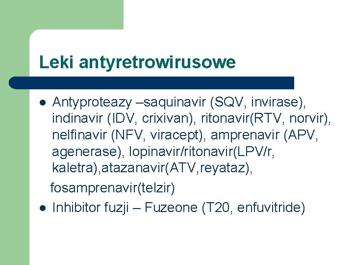 Leki antyretrowirusowe Antyproteazy –saquinavir (SQV, invirase), indinavir (IDV, crixivan), ritonavir(RTV, norvir), nelfinavir (NFV, viracept),