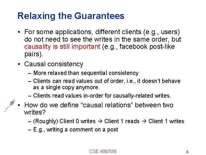 Relaxing the Guarantees • For some applications, different clients (e. g. , users) do