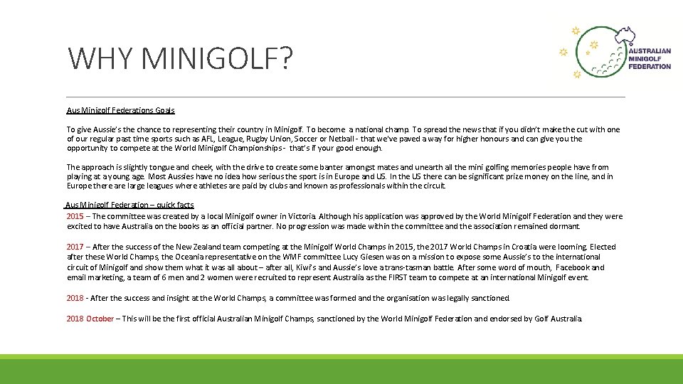 WHY MINIGOLF? Aus Minigolf Federations Goals To give Aussie’s the chance to representing their