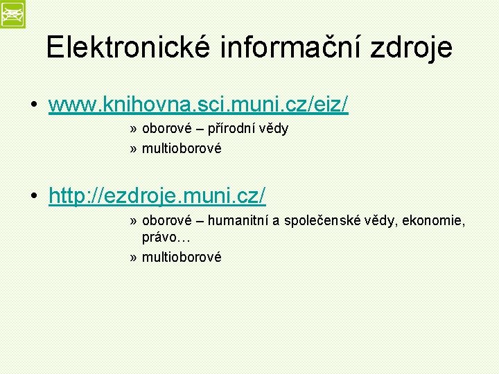 Elektronické informační zdroje • www. knihovna. sci. muni. cz/eiz/ » oborové – přírodní vědy