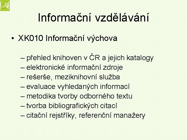 Informační vzdělávání • XK 010 Informační výchova – přehled knihoven v ČR a jejich