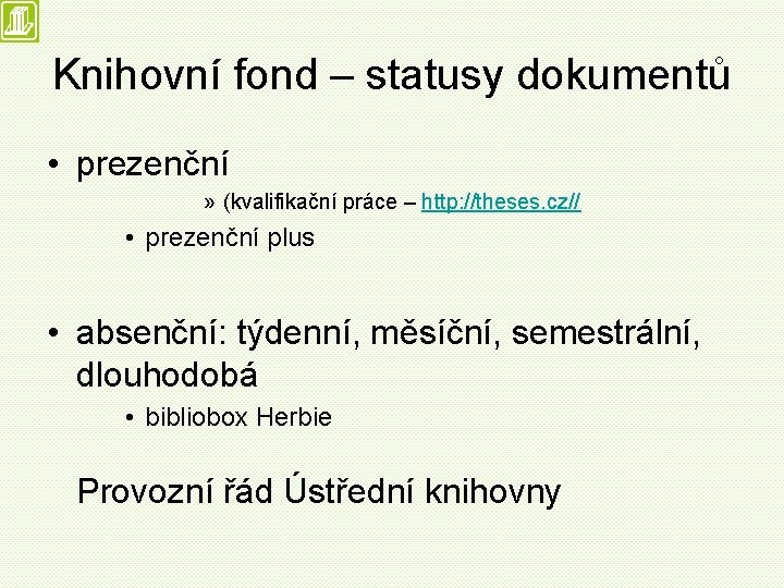 Knihovní fond – statusy dokumentů • prezenční » (kvalifikační práce – http: //theses. cz//
