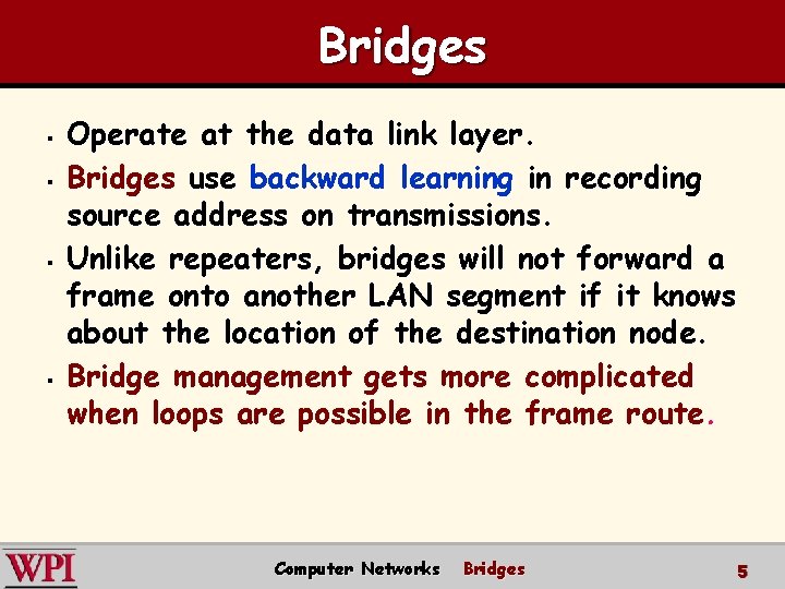 Bridges § § Operate at the data link layer. Bridges use backward learning in Bridges § § Operate at the data link layer. Bridges use backward learning in