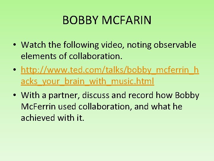 BOBBY MCFARIN • Watch the following video, noting observable elements of collaboration. • http: