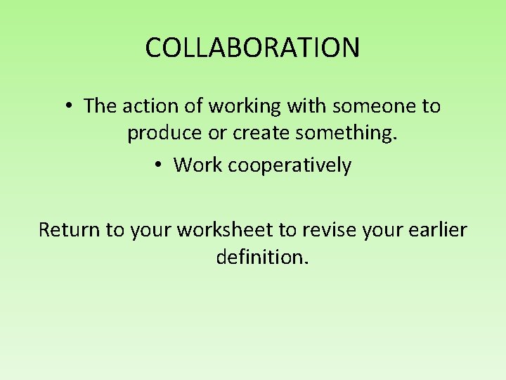 COLLABORATION • The action of working with someone to produce or create something. •