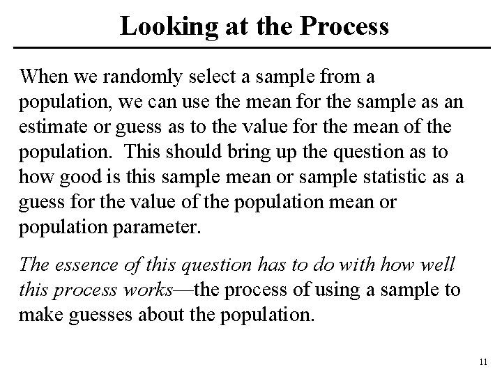 Looking at the Process When we randomly select a sample from a population, we