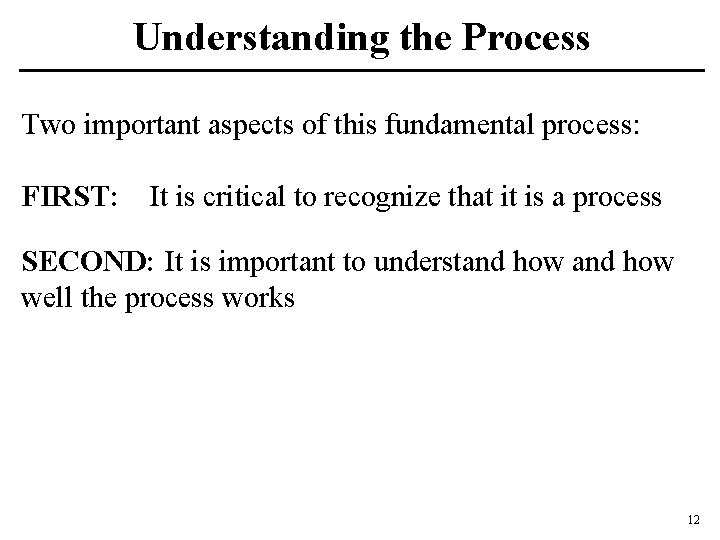 Understanding the Process Two important aspects of this fundamental process: FIRST: It is critical