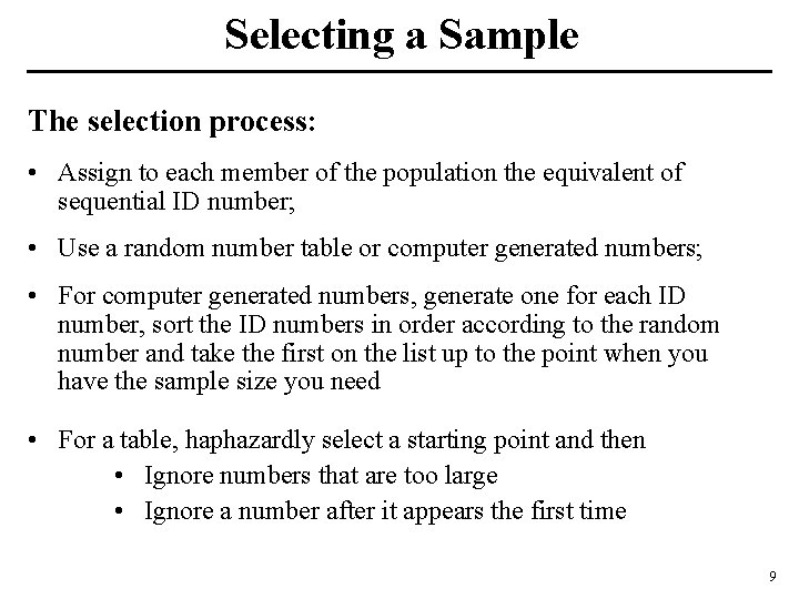 Selecting a Sample The selection process: • Assign to each member of the population