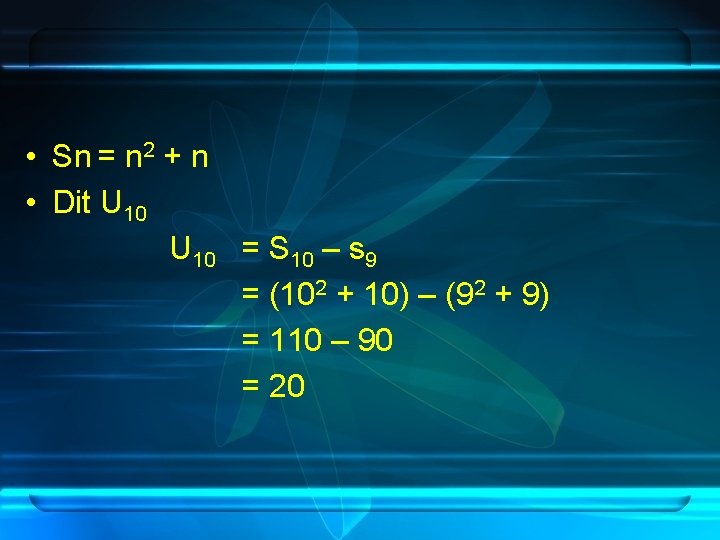  • Sn = n 2 + n • Dit U 10 = S