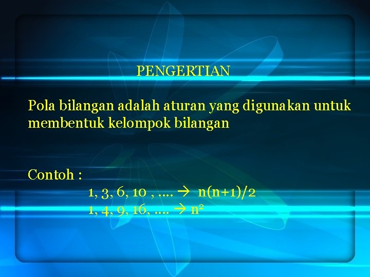 PENGERTIAN Pola bilangan adalah aturan yang digunakan untuk membentuk kelompok bilangan Contoh : 1,