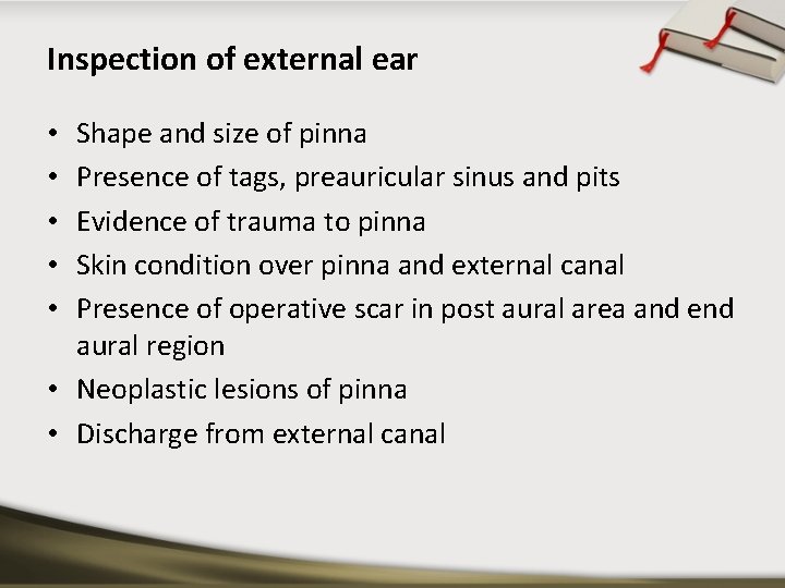 Inspection of external ear Shape and size of pinna Presence of tags, preauricular sinus