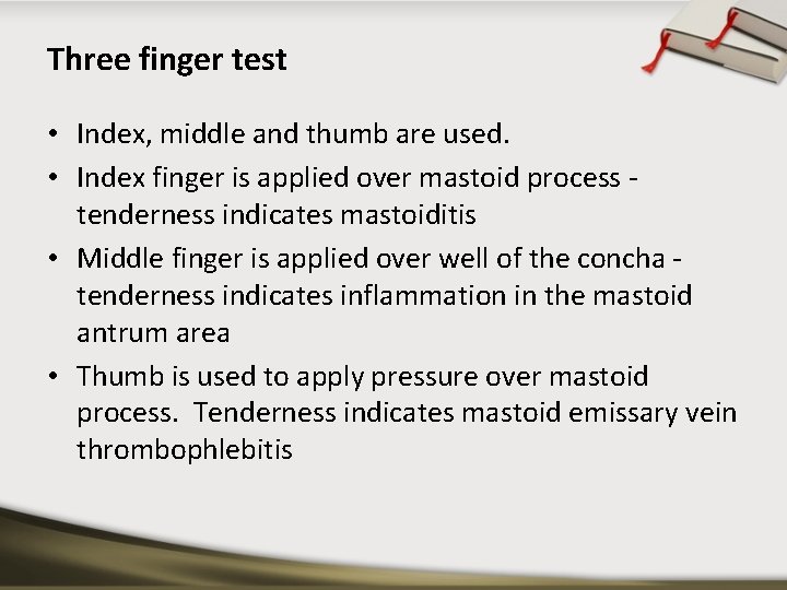 Three finger test • Index, middle and thumb are used. • Index finger is