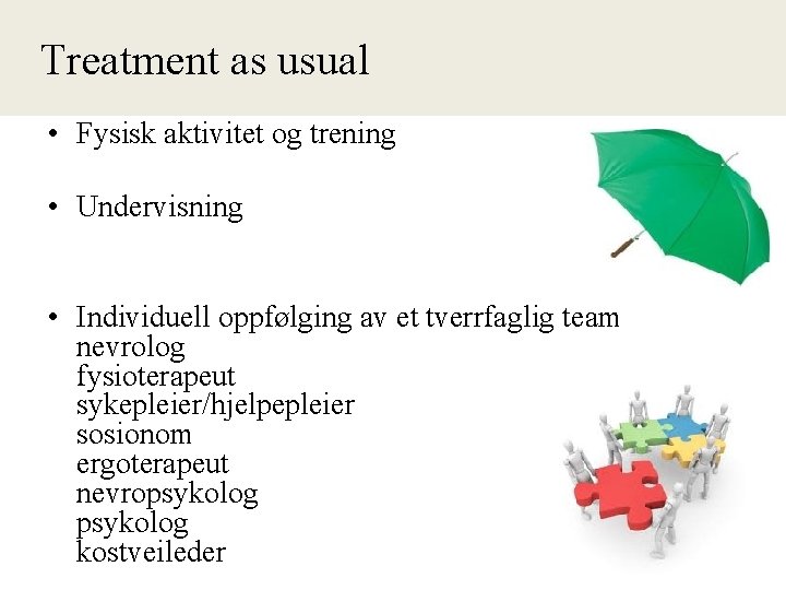  Treatment as usual • Fysisk aktivitet og trening • Undervisning • Individuell oppfølging