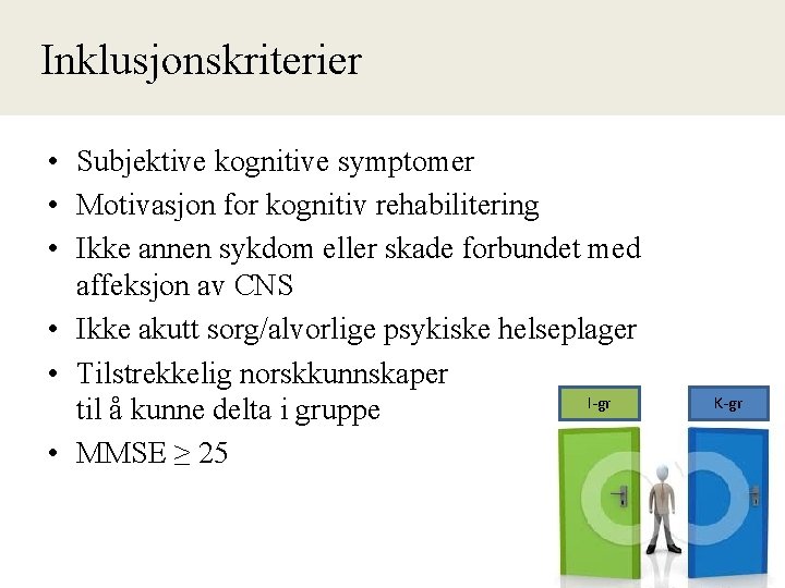  Inklusjonskriterier • Subjektive kognitive symptomer • Motivasjon for kognitiv rehabilitering • Ikke annen