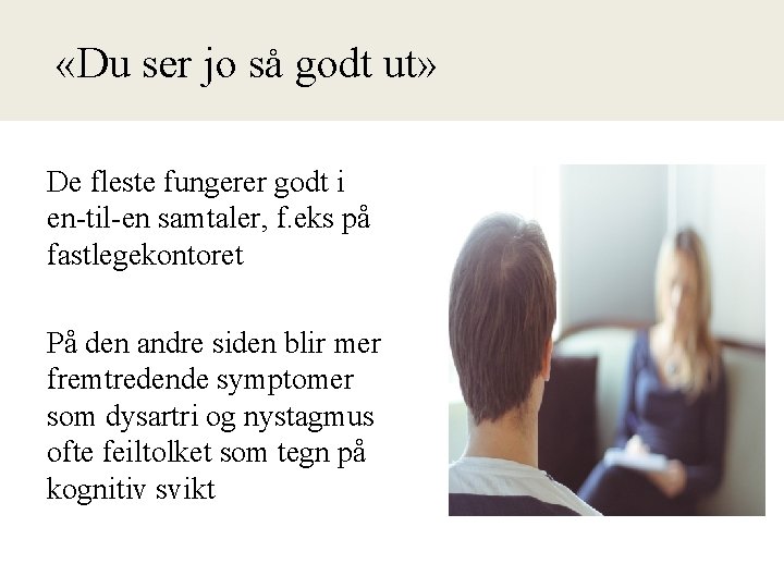  «Du ser jo så godt ut» De fleste fungerer godt i en-til-en samtaler,