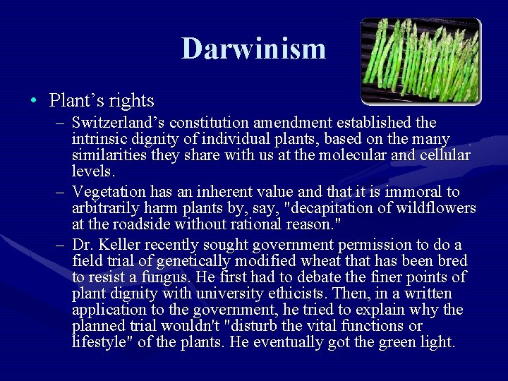 Darwinism • Plant’s rights – Switzerland’s constitution amendment established the intrinsic dignity of individual