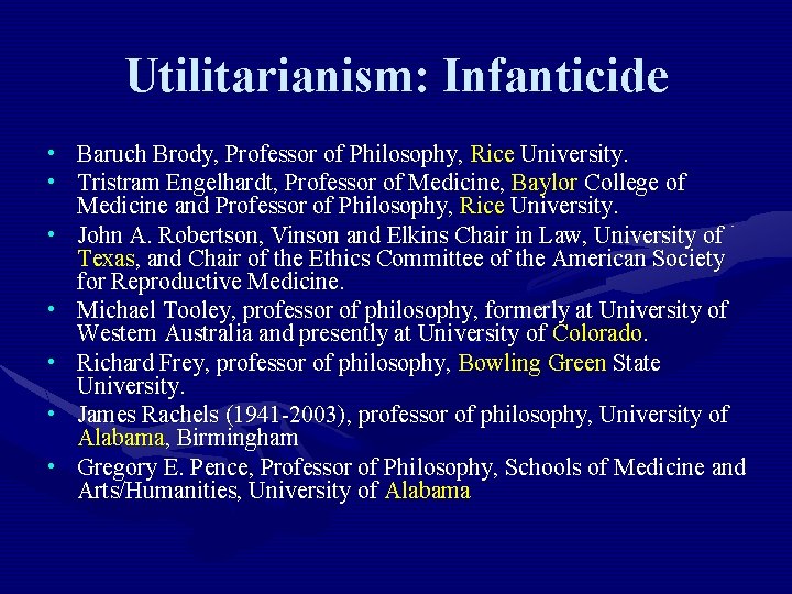 Utilitarianism: Infanticide • Baruch Brody, Professor of Philosophy, Rice University. • Tristram Engelhardt, Professor