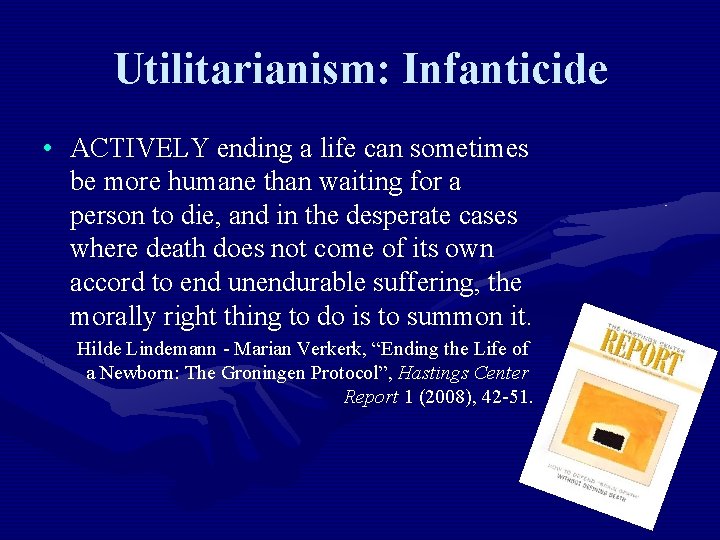 Utilitarianism: Infanticide • ACTIVELY ending a life can sometimes be more humane than waiting