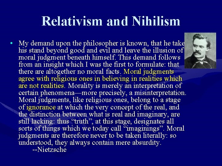 Relativism and Nihilism • My demand upon the philosopher is known, that he take
