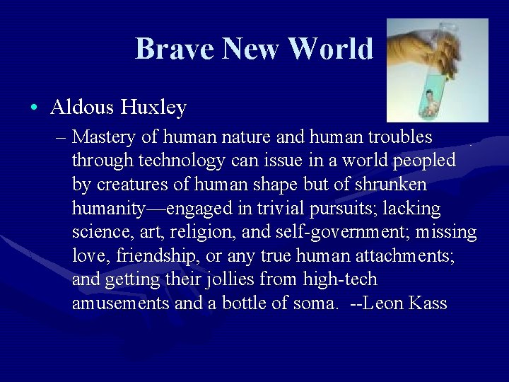 Brave New World • Aldous Huxley – Mastery of human nature and human troubles