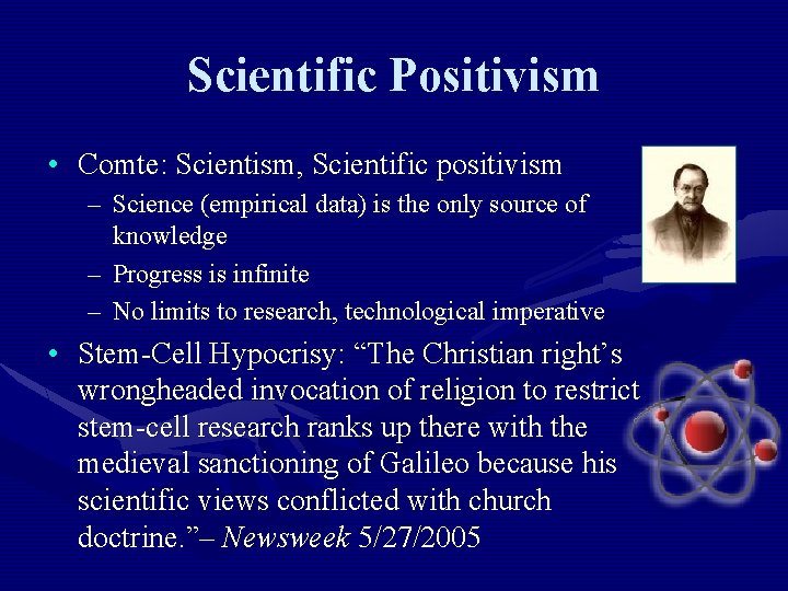 Scientific Positivism • Comte: Scientism, Scientific positivism – Science (empirical data) is the only