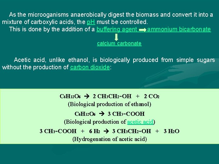 As the microoganisms anaerobically digest the biomass and convert it into a mixture of