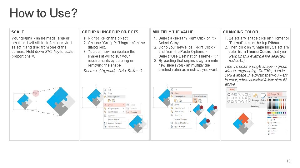 How to Use? SCALE Your graphic can be made large or small and will