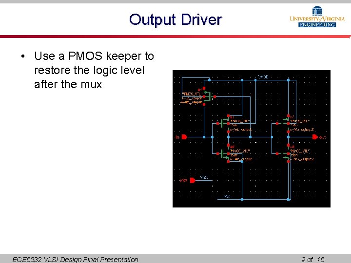 Output Driver • Use a PMOS keeper to restore the logic level after the